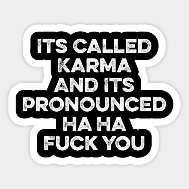 Its Called Karma And Its Pronounced Ha Ha Fuck You Sticker by Lilian's